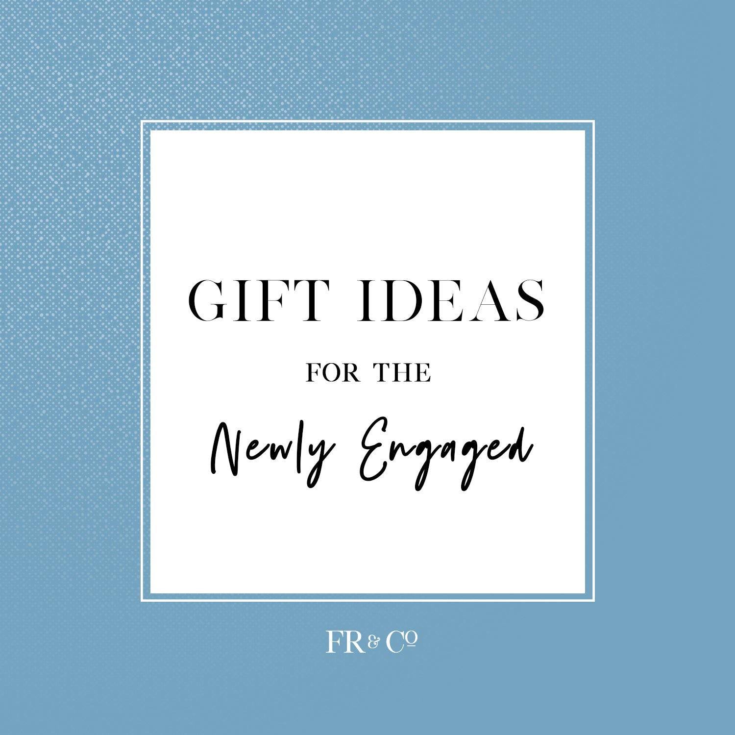 Gift Ideas for Newly Engaged Couples