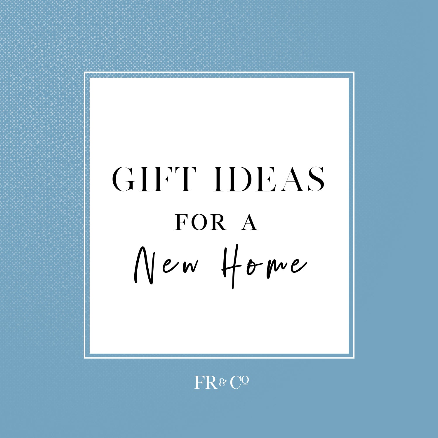 Gift Ideas for a New Home