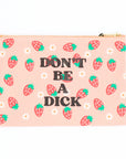 "Don't Be A Dick" Pouch