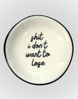 "Shit I Don't Want to Lose" Ring Dish