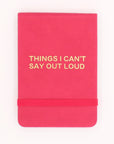 Things I Can't Say Out Loud Pocket Journal