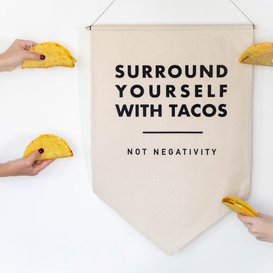 Surround Yourself with Tacos 18x27 Canvas Banner