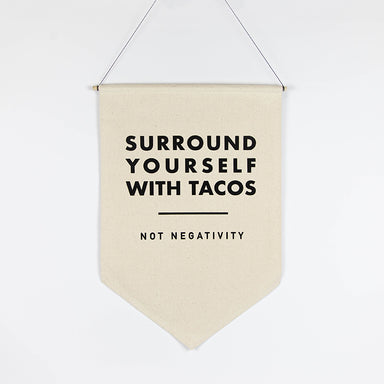 Surround Yourself with Tacos 18x27 Canvas Banner